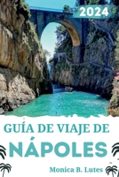 GUÍA DE VIAJE DE NÁPOLES 2024: Consejos completos de expertos y consejos de expertos para explorar Nápoles como un local para quienes visitan por primera vez. (Spanish Edition) B0CQ58ZTC6 Book Cover