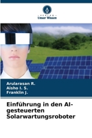 Einführung in den AI-gesteuerten Solarwartungsroboter (German Edition) 620946792X Book Cover
