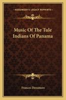 Music Of The Tule Indians Of Panama 1163154733 Book Cover