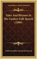 Tales and Rhymes in the Lindsey Folk-speech 3744777715 Book Cover