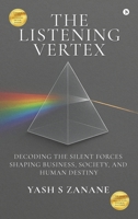 The Listening Vertex: Decoding the Silent Forces Shaping Business, Society, and Human Destiny B0FSLV5Y3K Book Cover