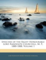 Speeches of the Right Honourable Lord Randolph Churchill, M. P., 1880-1888, Volume 1 1340661187 Book Cover