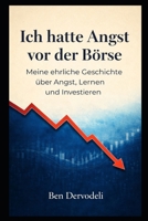 Ich hatte Angst vor der Börse: Meine ehrliche Geschichte über Angst, Lernen und Investieren B0GNKR1SJM Book Cover