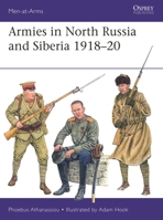 Armies in North Russia and Siberia 1918-20 1472873270 Book Cover