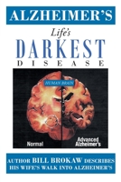 Alzheimer's, Life's Darkest Disease 1645153371 Book Cover