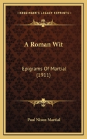 A Roman Wit: Epigrams Of Martial 117870520X Book Cover