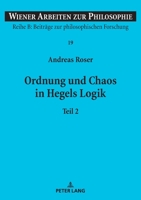 Ordnung und Chaos in Hegels Logik (Wiener Arbeiten Zur Philosophie, 19) 3631857640 Book Cover