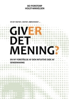 Giver det mening?: En ny forståelse af den intuitive side af sensemaking (Danish Edition) 8743060099 Book Cover