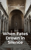 When Fates Drown in Silence 9843127153 Book Cover