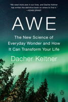 Awe: The New Science of Everyday Wonder and How It Can Transform Your Life 1984879707 Book Cover