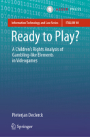 Ready to Play?: A Children’s Rights Analysis of Gambling-like Elements in Videogames (Information Technology and Law Series, 40) 9462656908 Book Cover