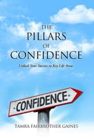 The Pillars of Confidence: The Power of Confidence for a More Successful Life 1634135431 Book Cover
