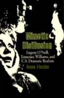 Mimetic Disillusion: Eugene O'Neill, Tennessee Williams, and U.S. Dramatic Realism 0817308385 Book Cover