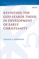 Revisiting the God-Fearer Thesis in the Development of Early Christianity 0567722309 Book Cover