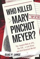 Who Killed Mary Pinchot Meyer?: The Tangled Web of JFK, the CIA, a Lost Diary, and Her Still-Unsolved Murder B0F3JSFPDF Book Cover