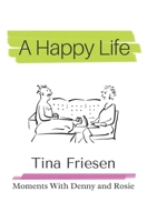 A Happy Life: Moments With Denny and Rosie B0BQG4LHX5 Book Cover