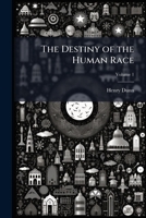 The Destiny of the Human Race 1023907690 Book Cover