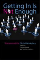 Getting In Is Not Enough: Women and the Global Workplace 1421406357 Book Cover