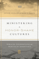 Ministering in Honor-Shame Cultures: Biblical Foundations and Practical Essentials 0830851461 Book Cover