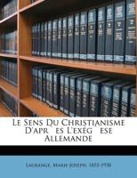 Le Sens Du Christianisme d'Apr`es l'Ex�g`ese Allemande 1018991069 Book Cover