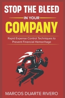 Stop the BLEED in your Company!: Rapid Expense Control Techniques to Prevent Financial Hemorrhage (BUSINESS FIRST AID) B0DZTPNP21 Book Cover
