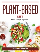 Plant-Based Diet: Clean Eating Is Important 1804386154 Book Cover