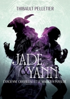 Jade & Yann: L'ancienne Chasseuse et le magicien Possédé (French Edition) 2322642525 Book Cover