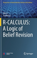 R-CALCULUS: A Logic of Belief Revision 9811629463 Book Cover