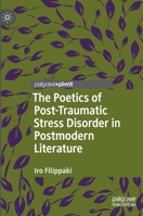 The Poetics of Post-Traumatic Stress Disorder in Postmodern Literature 3030676293 Book Cover