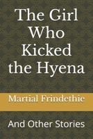 The Girl Who Kicked the Hyena: And Other Stories B0FQ1NZ8P2 Book Cover