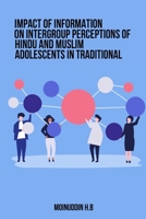 Impact of Information on Intergroup Perceptions of Hindu and Muslim Adolescents in Traditional 1805452509 Book Cover