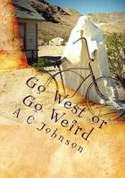 Go West or Go Weird 1453686207 Book Cover