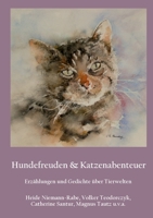 Hundefreuden & Katzenabenteuer: Erzählungen und Gedichte über Tierwelten (German Edition) 3750493642 Book Cover