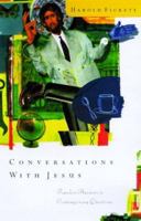 Conversations With Jesus: Unexpected Answers to Contemporary Questions 1576830349 Book Cover