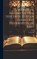 Liter�rische Nachricht �ber Ddie Erste Zu K�ln Gedruckte Niederdeutsche Bibel 1022285955 Book Cover