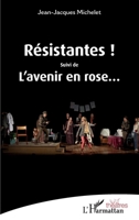 Résistantes !: Suivi de L'avenir en rose... (Théâtres) (French Edition) 2343255326 Book Cover