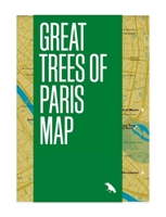 Great Trees of Paris Map: Guide to the Oldest, Rarest and Historical Trees of Paris 1912018799 Book Cover