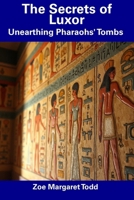 The Secrets of Luxor: Unearthing Pharaohs' Tombs B0DWRNY86G Book Cover