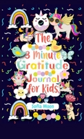 The 3 Minute Gratitude Journal for Kids: A Journal to Teach Kids to Practice the Attitude of Gratitude and Mindfulness in a Creative, Fun and Fast Ways to Give Daily Thanks 0291990797 Book Cover