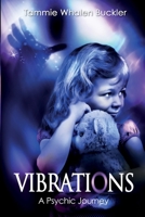 Vibrations - A Psychic Journey 1497414342 Book Cover