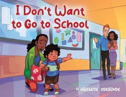 I Don't Want to Go to School 0228844312 Book Cover