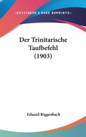Der Trinitarische Taufbefehl (1903) 1161050256 Book Cover