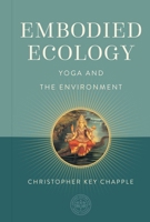 Embodied Ecology: Yoga and the Environment (The Oxford Centre for Hindu Studies Mandala Publishing Series) B0DFM162BV Book Cover