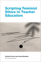 Scripting Feminist Ethics in Teacher Education 0776628119 Book Cover