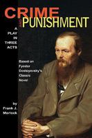 Crime And Punishment: A Play In Three Acts 1434457079 Book Cover