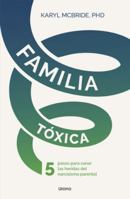 Familia tóxica: 5 pasos para sanar las heridas del narcisismo parental (Spanish Edition) 8418714468 Book Cover