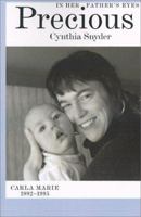 Precious in Her Father's Eyes: Carla Marie 1992-1995 0595127630 Book Cover