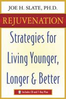 Rejuvenation: Strategies for Living Younger, Longer, and Better 1567186335 Book Cover