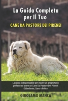 La Guida Completa per Il Tuo Cane Da Pastore Dei Pirenei: La guida indispensabile per essere un proprietario perfetto ed avere un Cane Da Pastore Dei B094T5311F Book Cover