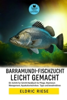 BARRAMUNDI-FISCHZUCHT LEICHT GEMACHT: Ein Schritt-für-Schritt-Handbuch für Pflege, Wachstum, Management , Aquakulturtechniken, Tipps und bewährte Verfahren B0FWZF7866 Book Cover